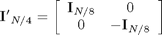 $$
{\bf I'}_{N/4}  = \left[ {\begin{array}{*{20}c}
   {{\bf I}_{N/8} } & 0  \\
   0 & {-{\bf I}_{N/8} }  \\
\end{array}} \right]
$$