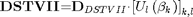 $${\mathbf{DSTVII}}\mathrm{{=}}{\mathbf{D}}_{DSTVII}\mathrm{\cdot}{\left[{{U}_{l}\left({{\mathit{\beta}}_{k}}\right)}\right]}_{k\mathrm{,}l}$$