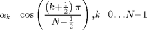 $${\mathrm{\alpha}}_{k}\mathrm{{=}}\cos\left({\frac{\left({{k}\mathrm{{+}}\frac{1}{2}}\right)\mathit{\pi}}{{N}\mathrm{{-}}\frac{1}{2}}}\right){\mathrm{,}}{k}\mathrm{{=}}{0}\mathrm{\ldots}{N}\mathrm{{-}}{1}$$