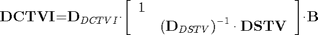 $${\mathbf{DCTVI}}\mathrm{{=}}{\mathbf{D}}_{DCTVI}\mathit{\cdot}\mathrm{\left[{\begin{array}{cc}{1}&{}\\{}&{{\left({{\mathbf{D}}_{DSTV}}\right)}^{{-}{1}}\cdot{\mathbf{DSTV}}}\end{array}}\right]}\mathrm{\cdot}{\mathbf{B}}$$