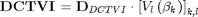 $${\bf DCTVI}={\bf D}_{DCTVI}\cdot{\left[{V_{l}\left({{\rm \beta}_{k}}\right)}\right]}_{k,l}$$