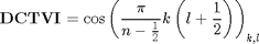 $${\bf DCTVI}=\cos{\left({{{{\rm \pi}}\over{n-{{1}\over{2}}}}k\left({l+{{1}\over{2}}}\right)}\right)}_{k,l}$$
