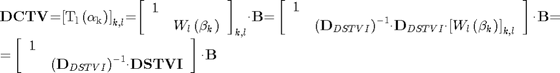 $$ \begin{array}{l}
{{\mathbf{DCTV}}\mathrm{{=}}{\mathrm{\left[{{T}_{l}\left({{\mathrm{\alpha}}_{k}}\right)}\right]}}_{k\mathrm{,}l}\mathrm{{=}}{\mathrm{\left[{\begin{array}{cc}{1}&{}\\{}&{{W}_{l}\left({{\mathrm{\beta}}_{k}}\right)}\end{array}}\right]}}_{k\mathrm{,}l}\mathit{\cdot}{\mathbf{B}}\mathrm{{=}}\left[{\begin{array}{cc}{1}&{}\\{}&{{\left({{\mathbf{D}}_{DSTVI}}\right)}^{\mathrm{{-}}{1}}\mathit{\cdot}{\mathbf{D}}_{DSTVI}\mathit{\cdot}{\left[{{W}_{l}\left({{\mathit{\beta}}_{k}}\right)}\right]}_{k\mathrm{,}l}}\end{array}}\right]\mathit{\cdot}{\mathbf{B}}\mathrm{{=}}}\\
{\mathrm{{=}}\left[{\begin{array}{cc}{1}&{}\\{}&{{\left({{\mathbf{D}}_{DSTVI}}\right)}^{\mathrm{{-}}{1}}\mathrm{\cdot}{\mathbf{DSTVI}}}\end{array}}\right]\mathrm{\cdot}{\mathbf{B}}}
\end{array} $$
